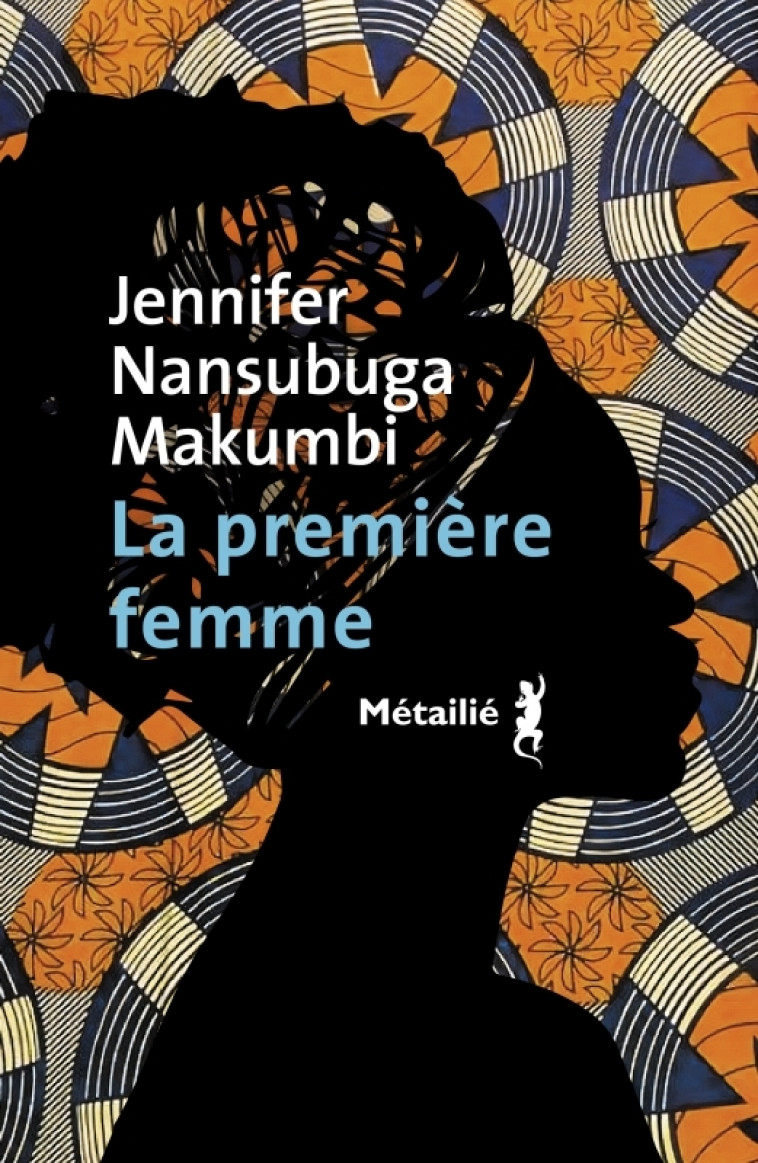 LA PREMIERE FEMME - NANSUBUGA MAKUMBI JENNIFER - METAILIE