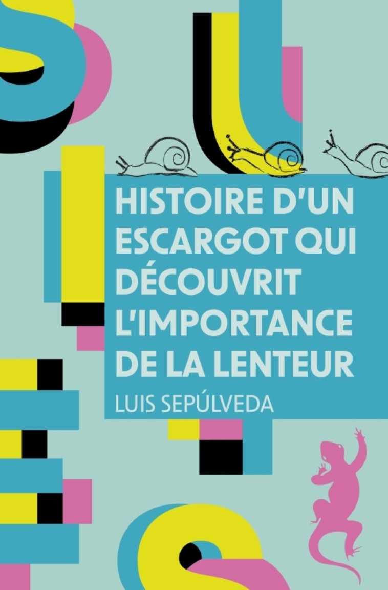 HISTOIRE D'UN ESCARGOT QUI DECOUVRIT L'IMPORTANCE DE LA LENTEUR - SEPULVEDA LUIS - METAILIE