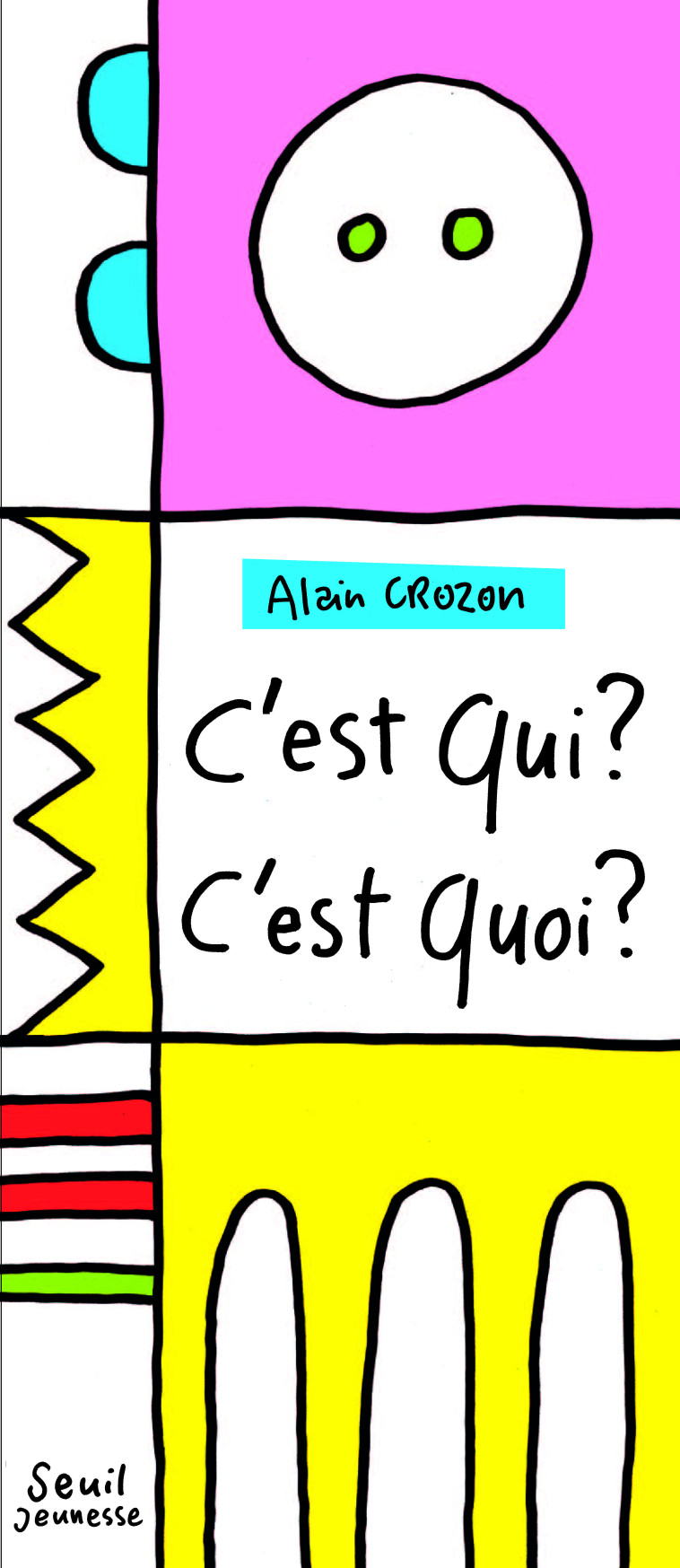 C'EST QUI ? C'EST QUOI ? - CROZON ALAIN - SEUIL JEUNESSE