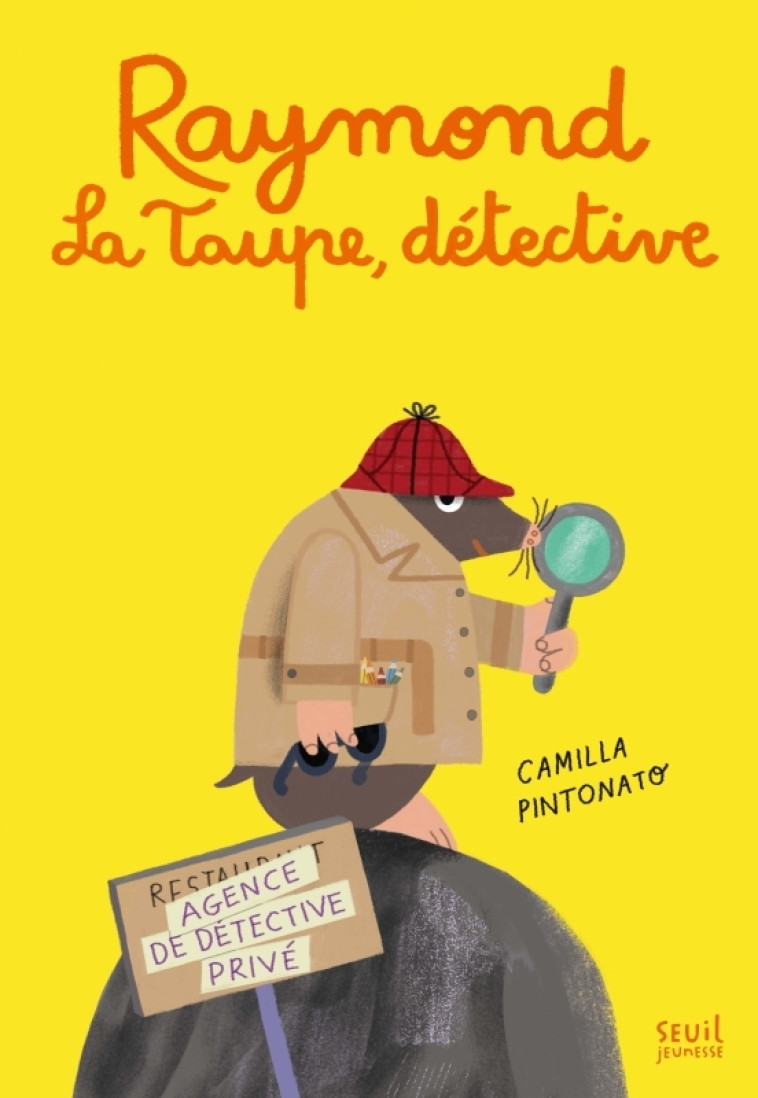 RAYMOND LA TAUPE, DETECTIVE - PINTONATO CAMILLA - SEUIL JEUNESSE