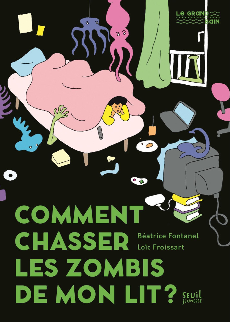 COMMENT CHASSER LES ZOMBIS DE MON LIT ? 8 ANS - FONTANEL/FROISSART - SEUIL JEUNESSE