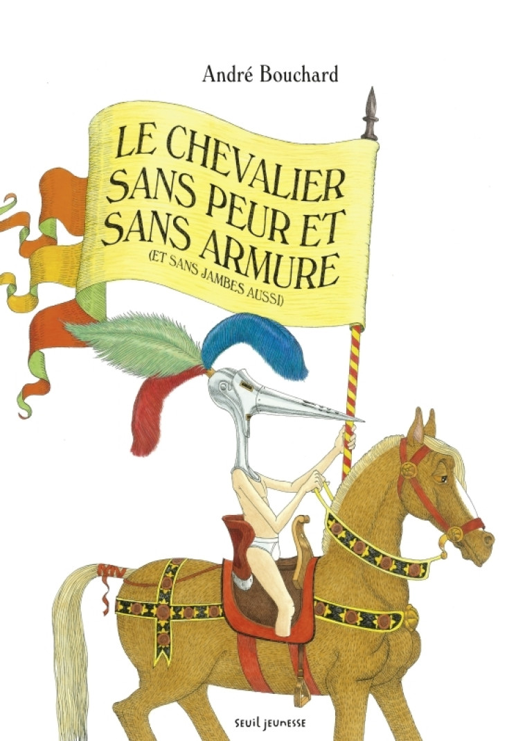 LE CHEVALIER SANS PEUR ET SANS ARMURE - BOUCHARD ANDRE - SEUIL JEUNESSE