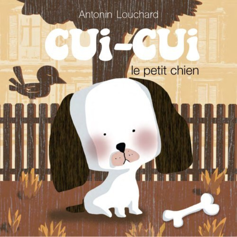 CUI CUI LE PETIT CHIEN - LOUCHARD ANTONIN - SEUIL JEUNESSE