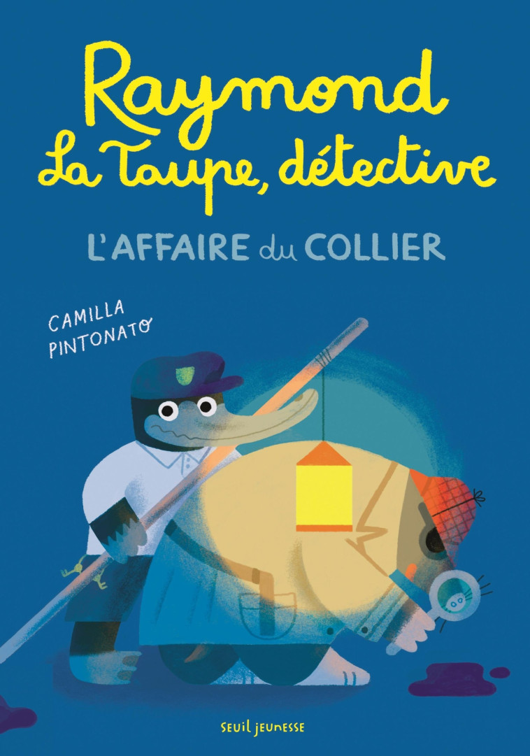 RAYMOND LA TAUPE, DETECTIVE. L'AFFAIRE DU COLLIER - PINTONATO CAMILLA - SEUIL JEUNESSE