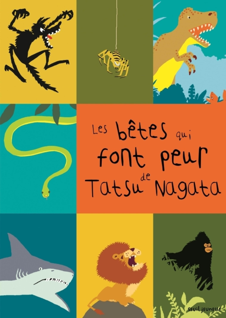 LES BETES QUI FONT PEUR - NAGATA TATSU - SEUIL JEUNESSE