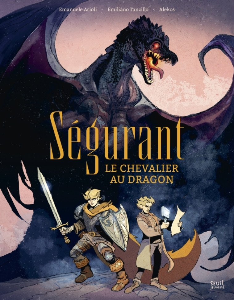 SEGURANT, LE CHEVALIER AU DRAGON - ARIOLI EMANUELE - SEUIL JEUNESSE