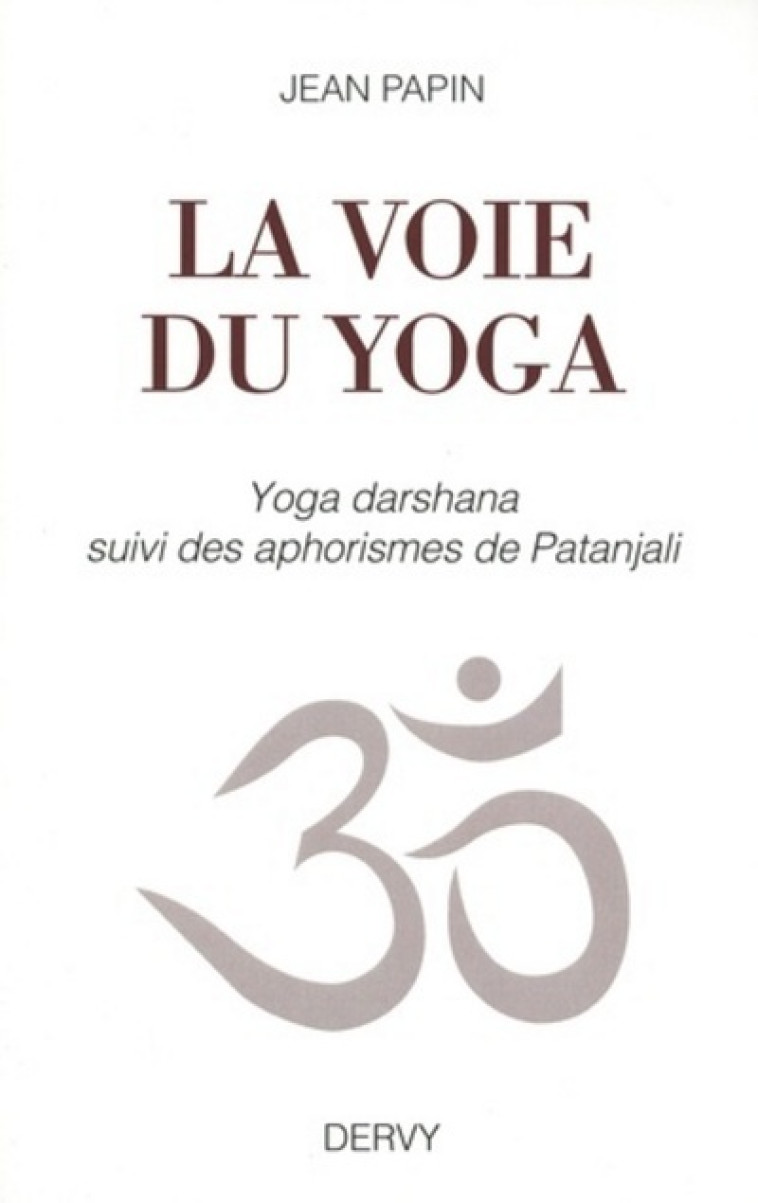 LA VOIE DU YOGA - PAPIN JEAN - DERVY