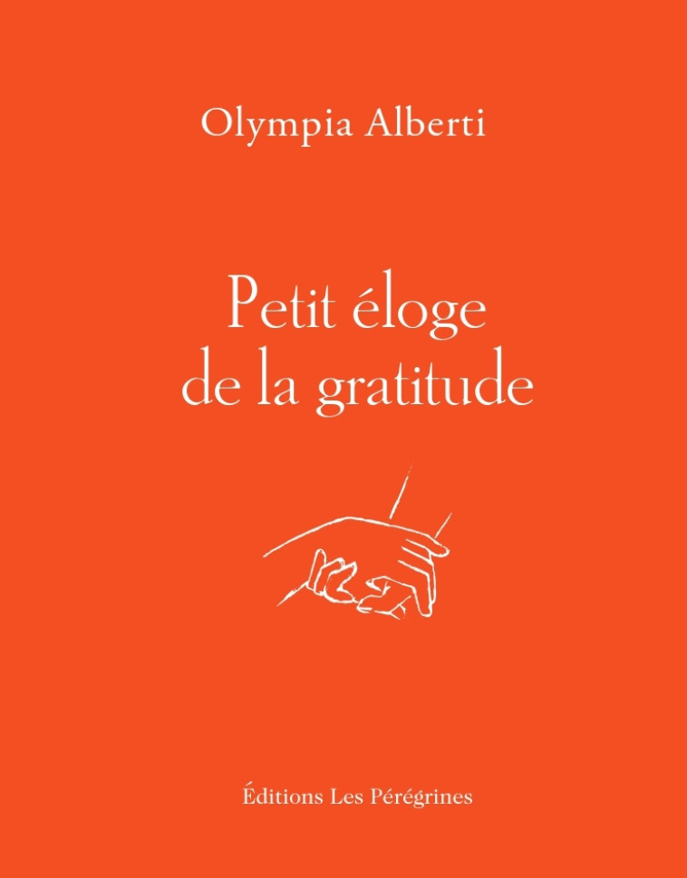 PETIT ELOGE DE LA GRATITUDE - ALBERTI OLYMPIA - LES PEREGRINES