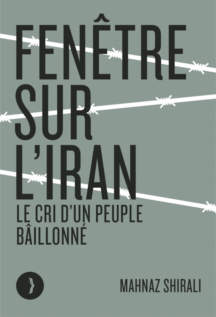 FENETRE SUR L'IRAN - LE CRI D'UN PEUPLE BAI LLONNE - SHIRALI MAHNAZ - LES PEREGRINES