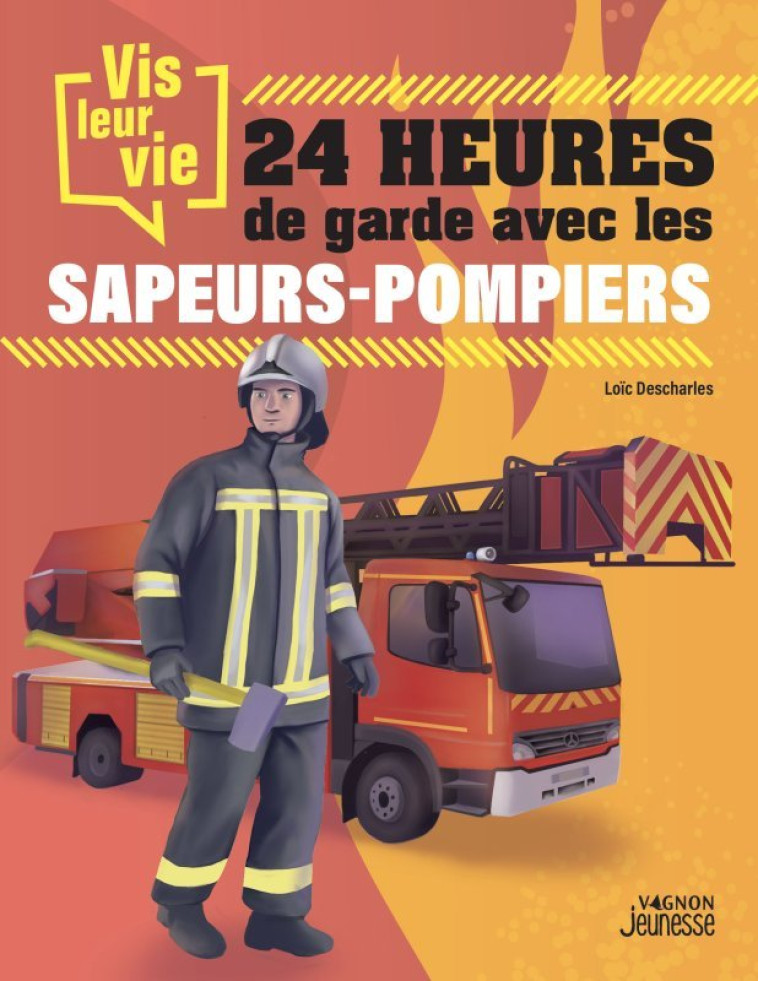 24H DE GARDE CHEZ LES SAPEURS-POMPIERS - DESCHARLES LOIC - VAGNON