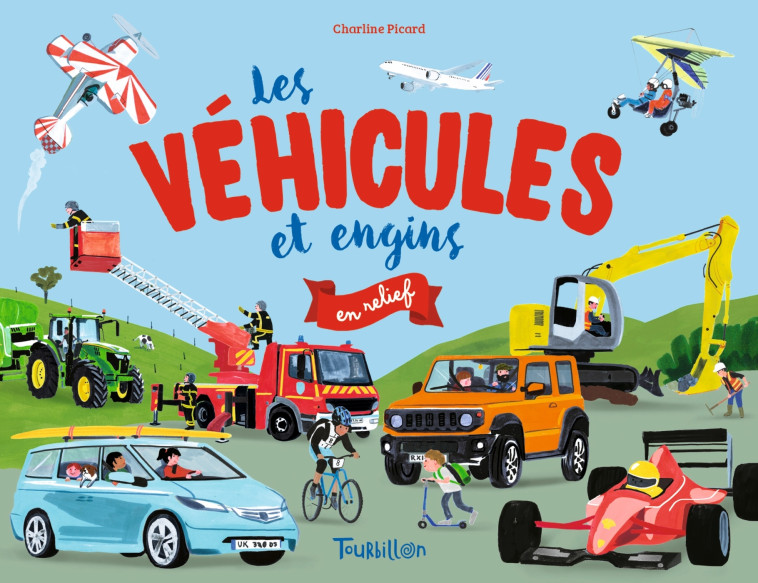 LES VEHICULES ET ENGINS EN RELIEF - PICARD CHARLINE - TOURBILLON