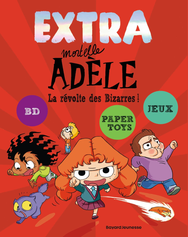 EXTRA MORTELLE ADELE T3 - LA REVOLTE DES BIZARRES - M. TAN/LE FEYER - BAYARD JEUNESSE