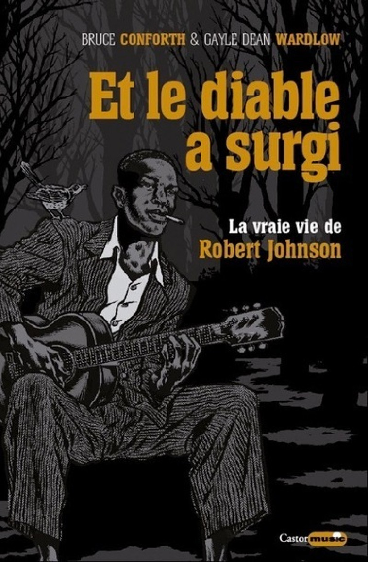 ET LE DIABLE A SURGI - LA VRAIE VIE DE ROBE RT JOHNSON - CONFORTH/WARDLOW - CASTOR ASTRAL