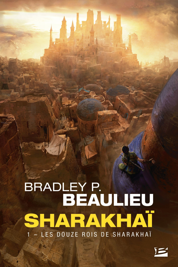 SHARAKHAI T1 LES DOUZE ROIS DE SHARAKHAI - BEAULIEU BRADLEY P. - BRAGELONNE