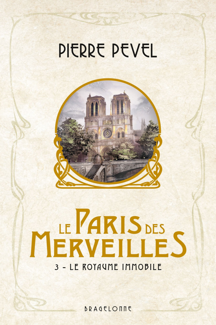 LE PARIS DES MERVEILLES, T3 : LE ROYAUME IMMOBILE - PEVEL PIERRE - BRAGELONNE