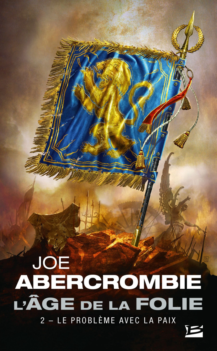 L'AGE DE LA FOLIE T02 LE PROBLEME AVEC LA PAIX - ABERCROMBIE JOE - BRAGELONNE