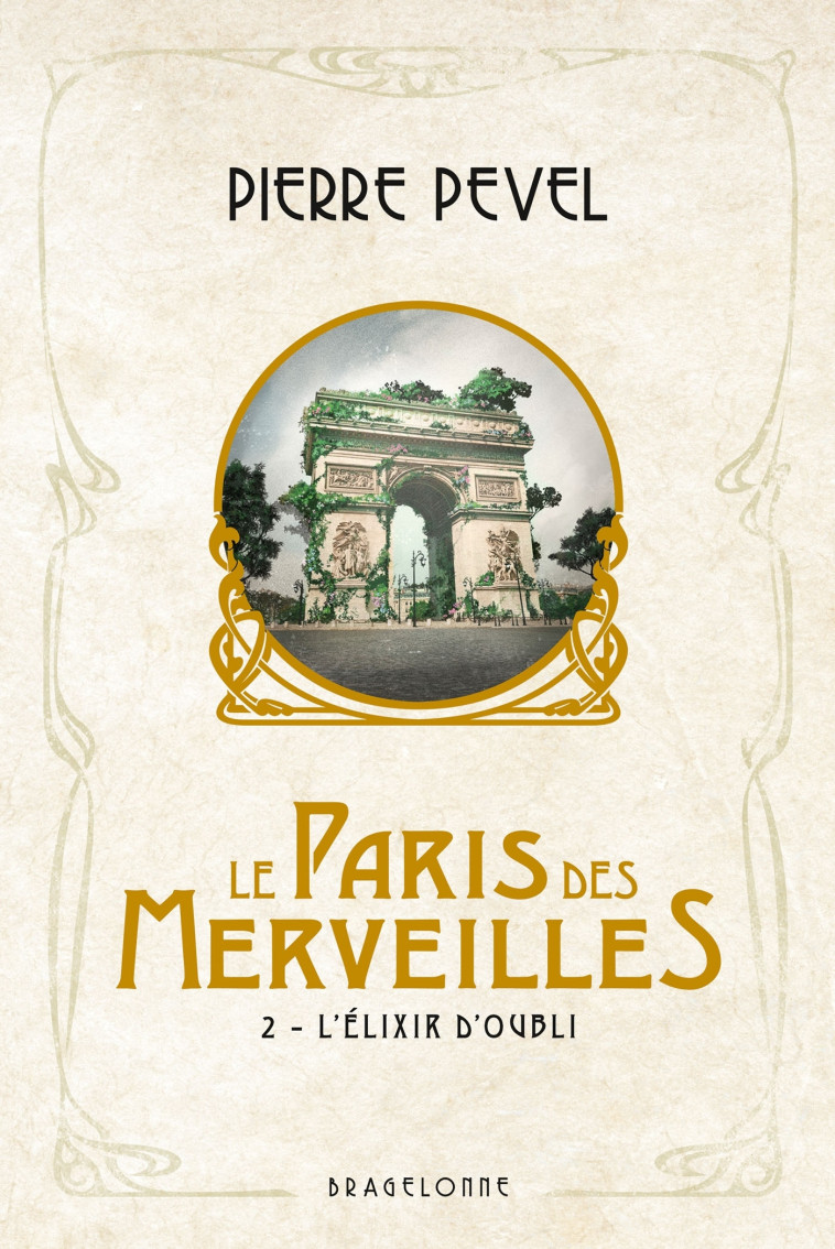 LE PARIS DES MERVEILLES T02 L'ELIXIR D'OUBLI - PEVEL PIERRE - BRAGELONNE