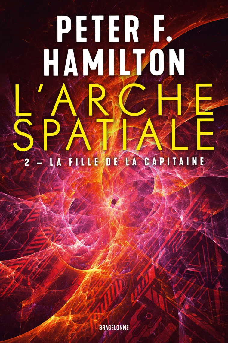 L'ARCHE SPATIALE, T2 : LA FILLE DE LA CAPITAINE - HAMILTON PETER F. - BRAGELONNE