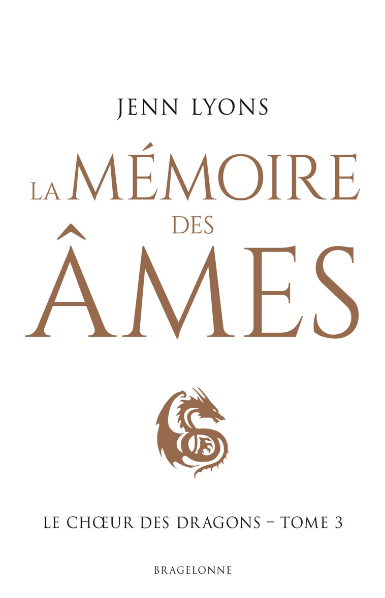 LE CHOEUR DES DRAGONS T3 LA MEMOIRE DES AMES - LYONS JENN - BRAGELONNE