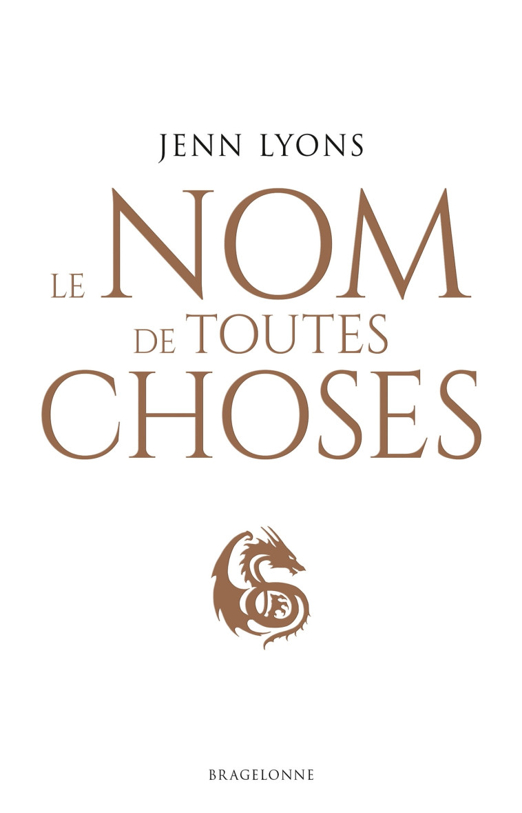 LE CHOEUR DES DRAGONS T02 LE NOM DE TOUTES LES CHOSES - LYONS JENN - BRAGELONNE