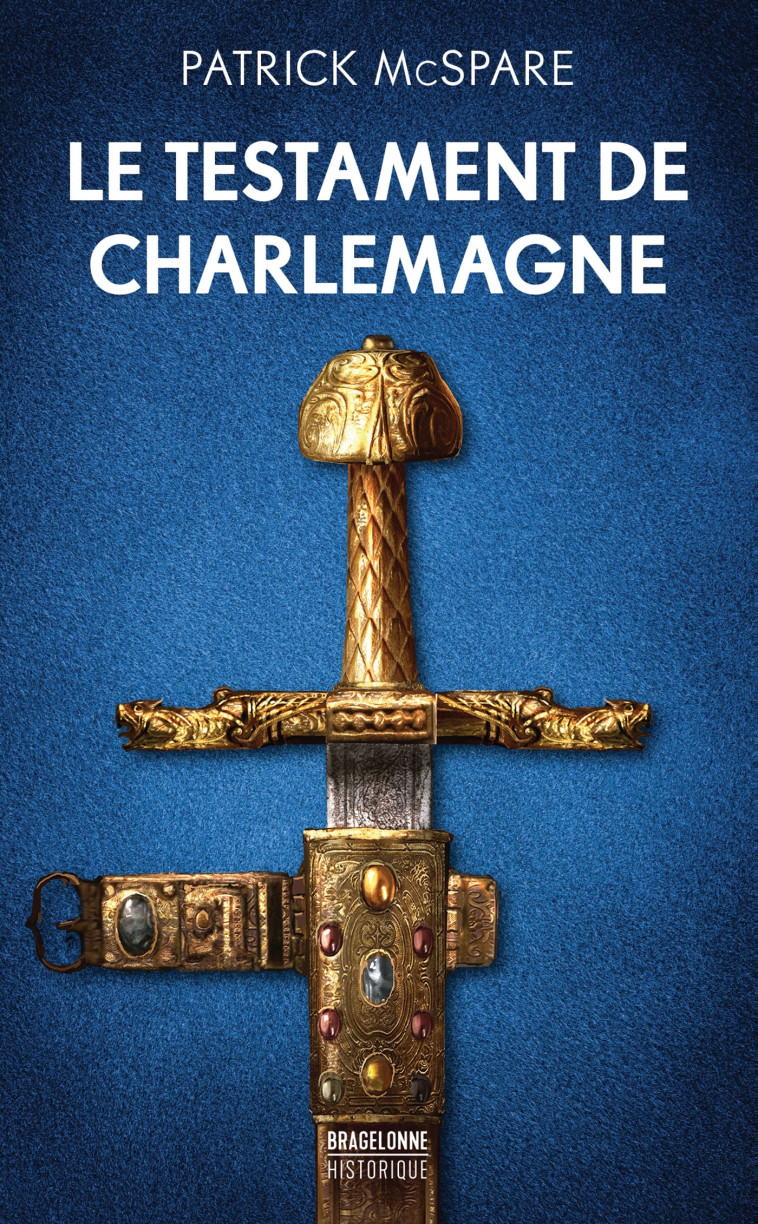 LE TESTAMENT DE CHARLEMAGNE - MCSPARE PATRICK - BRAGELONNE