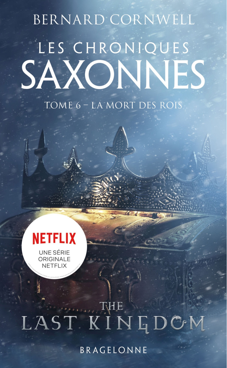 LES CHRONIQUES SAXONNES, T6 : LA MORT DES ROIS - CORNWELL BERNARD - BRAGELONNE