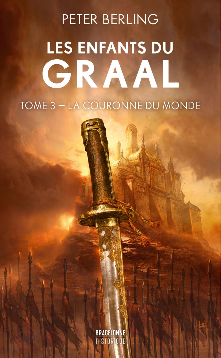 LES ENFANTS DU GRAAL, T3 : LA COURONNE DU MONDE - BERLING PETER - BRAGELONNE