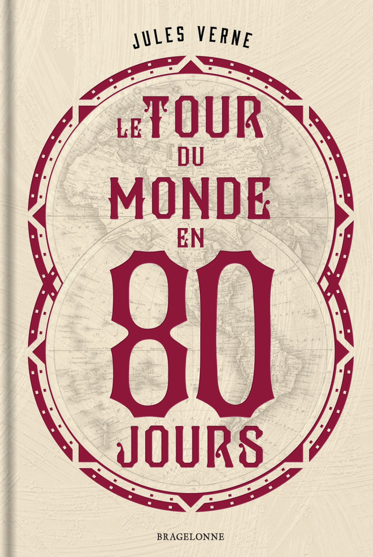 LE TOUR DU MONDE EN QUATRE-VINGTS JOURS - VERNE JULES - BRAGELONNE