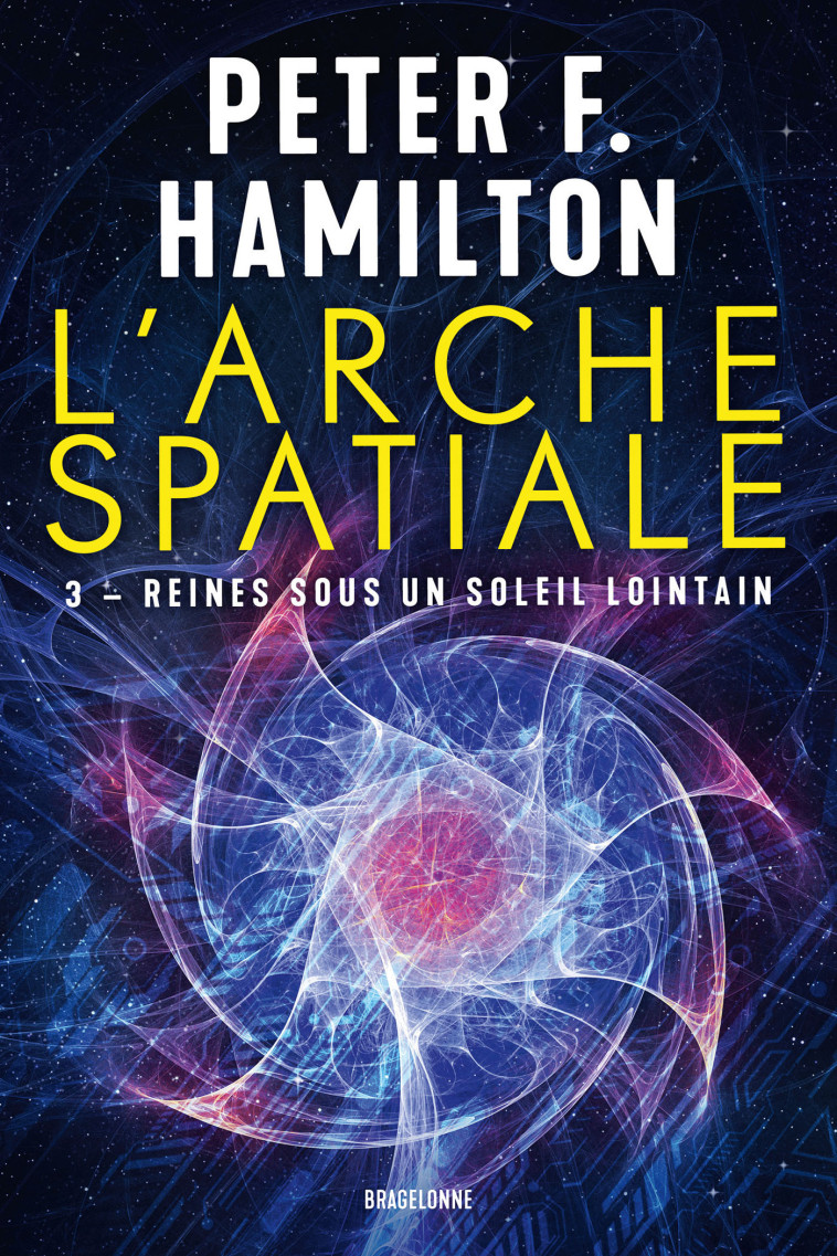 L'ARCHE SPATIALE, T3 : REINES SOUS UN SOLEIL LOINTAIN - HAMILTON PETER F. - BRAGELONNE