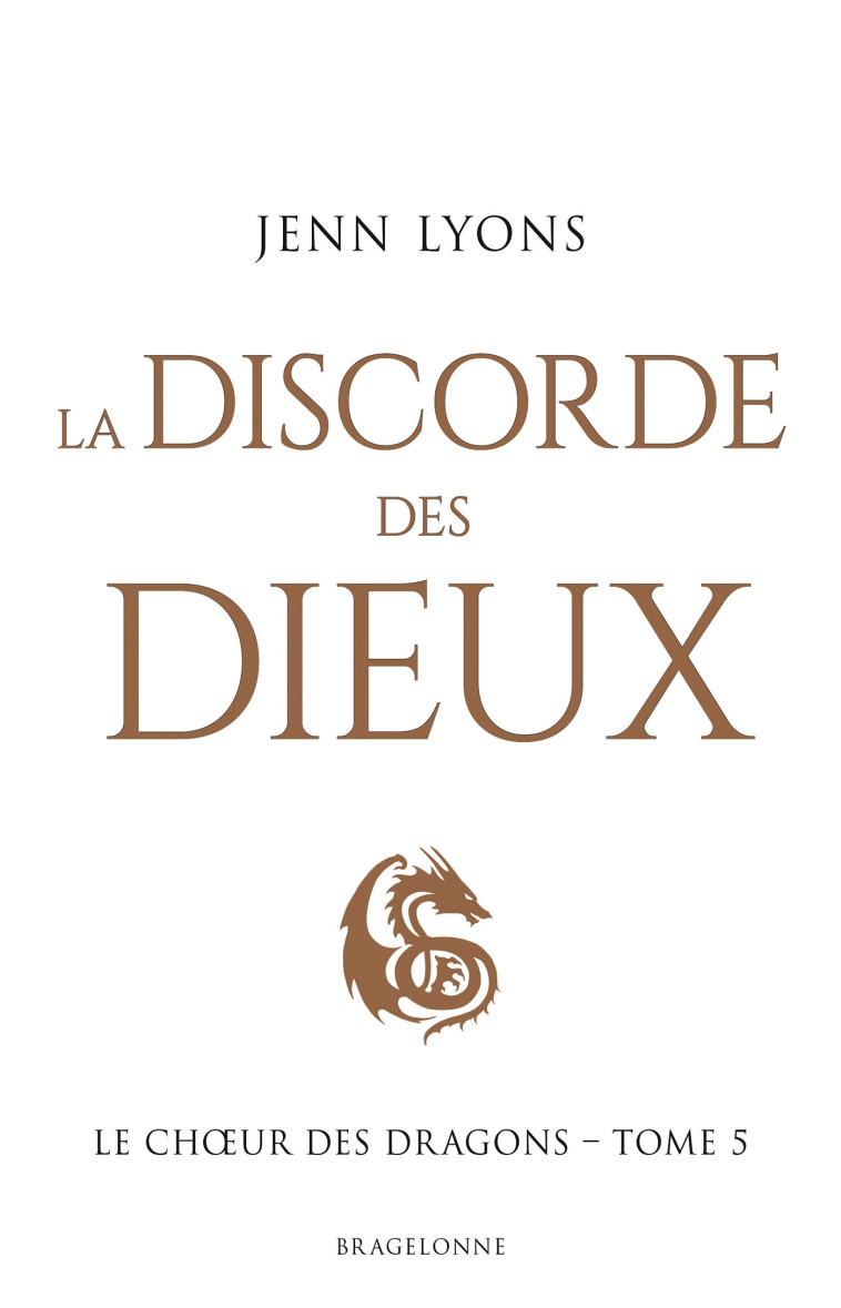 LE CHOEUR DES DRAGONS T05 LA DISCORDE DES DIEUX - LYONS JENN - BRAGELONNE