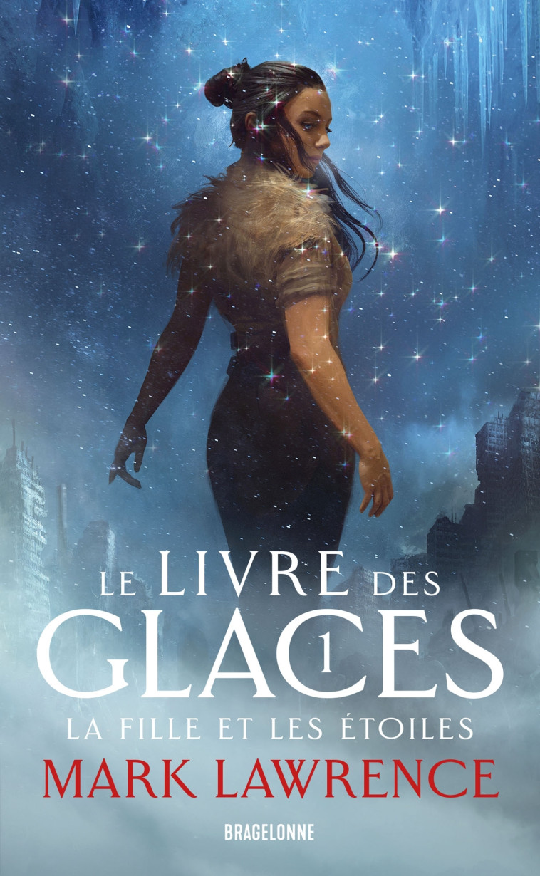 LE LIVRE DES GLACES T01 LA FILLE ET LES ETOILES - LAWRENCE - BRAGELONNE