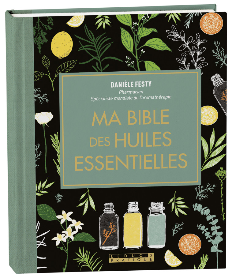 MA BIBLE DES HUILES ESSENTIELLES - EDITION DE LUXE - FESTY DANIELE - LEDUC