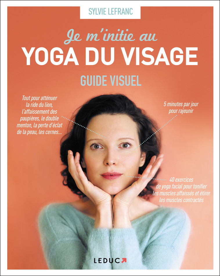 JE M'INITIE AU YOGA DU VISAGE - LEFRANC SYLVIE - LEDUC