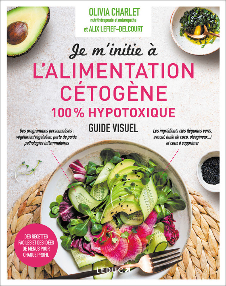 JE M'INITIE A L'ALIMENTATION CETOGENE 100% HYPOTOXIQUE - DES RECETTES FACILES ET DES I - CHARLET - LEDUC