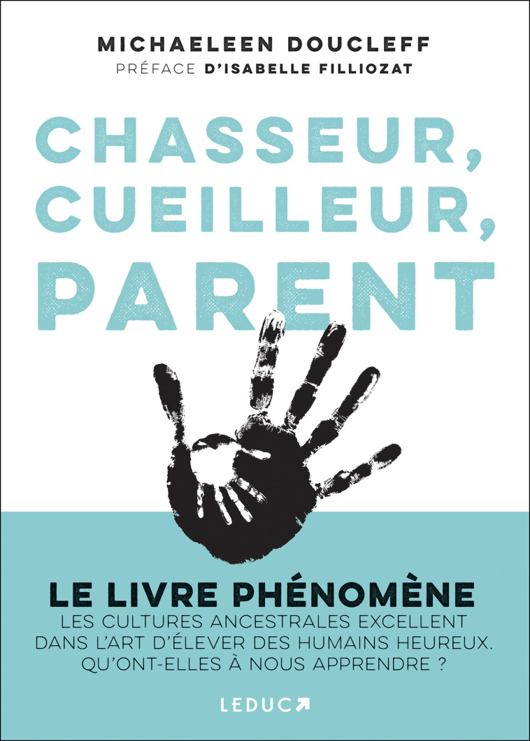 CHASSEUR, CUEILLEUR, PARENT - LE LIVRE PHEN OMENE LES CULTURES ANCESTRALES EXCELLENT DA - DOUCLEFF/FILLIOZAT - LEDUC