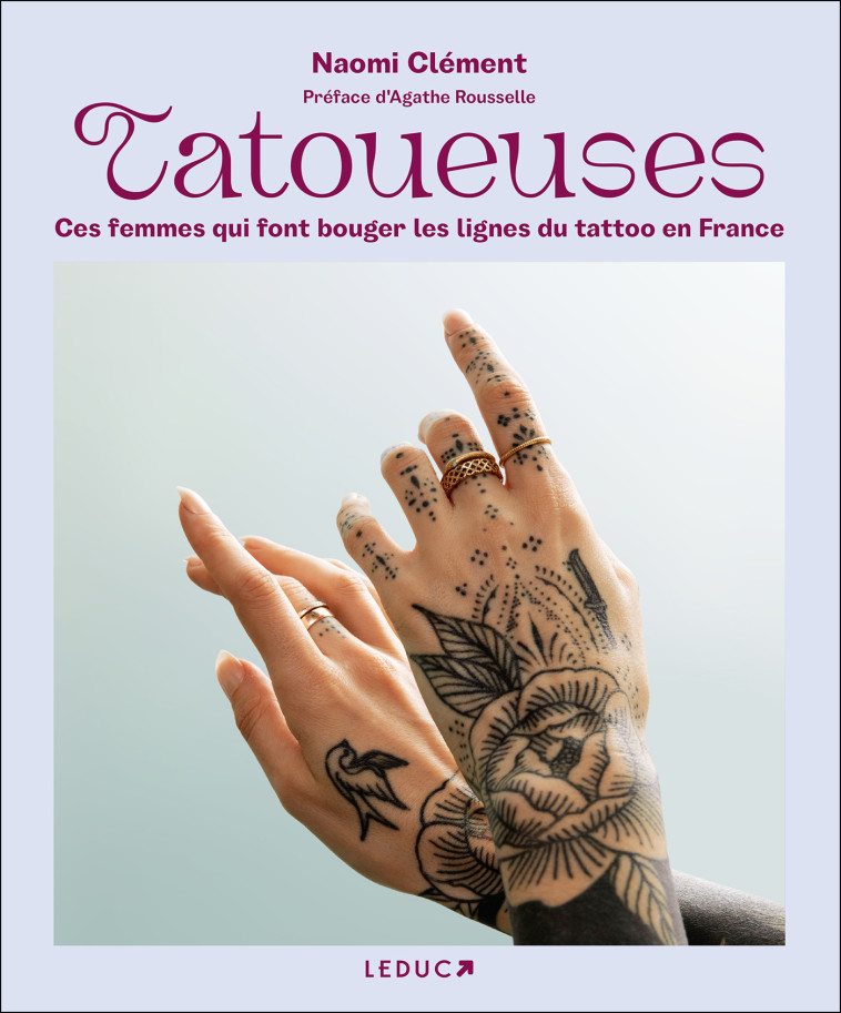 TATOUEUSES - CES FEMMES QUI FONT BOUGER LES LIGNES DU TATOO EN FRANCE - CLEMENT - LEDUC