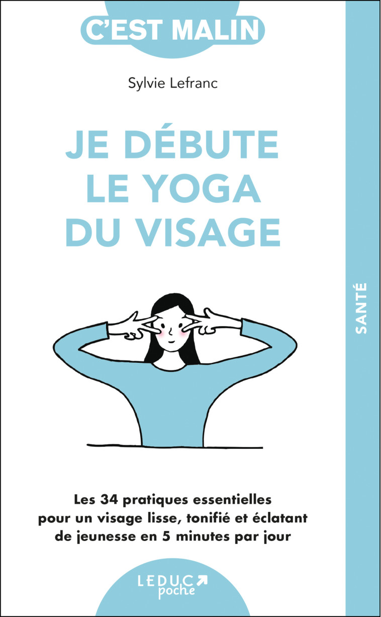 JE DEBUTE LE YOGA DU VISAGE - LEFRANC SYLVIE - LEDUC