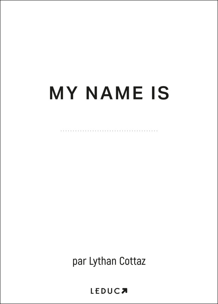 MY NAME IS - COTTAZ LYTHAN - LEDUC