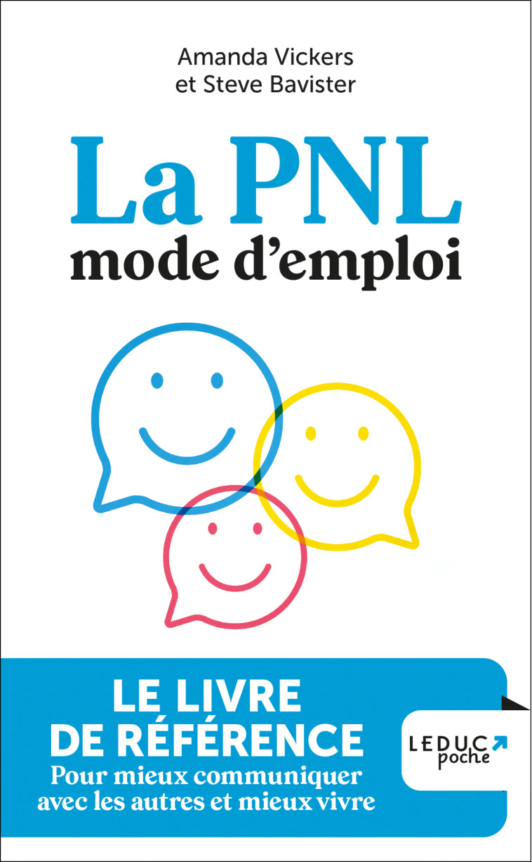 LA PNL MODE D'EMPLOI - POUR MIEUX COMMUNIQUER AVEC LES AUTRES ET MIEUX VIVRE - VICKERS/BAVISTER - LEDUC