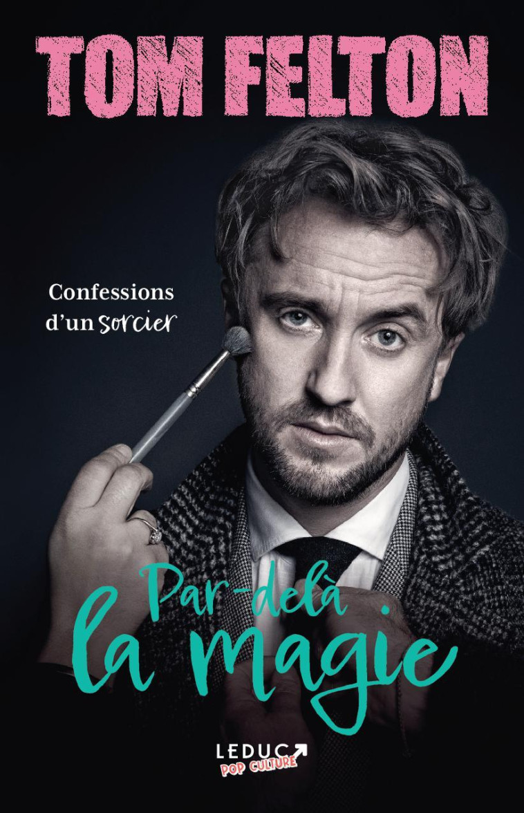 PAR-DELA LA MAGIE - CONFESSIONS D'UN SORCIER - FELTON TOM - LEDUC