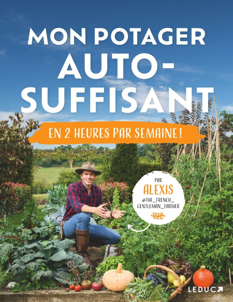 MON POTAGER AUTOSUFFISANT EN 2 HEURES PAR SEMAINE - SURRE ALEXIS - LEDUC