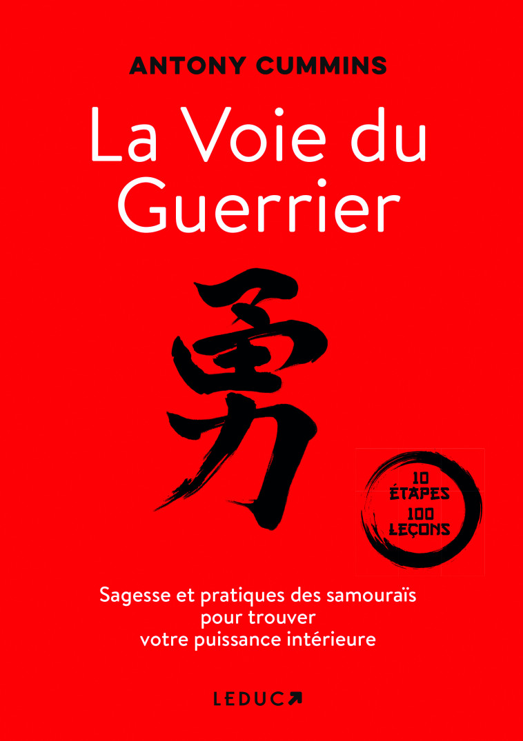 LA VOIE DU GUERRIER - SAGESSE ET PRATIQUES DES SAMOURAIS POUR TROUVER VOTRE PUISSANCE INTERIEURE - CUMMINS ANTONY - LEDUC