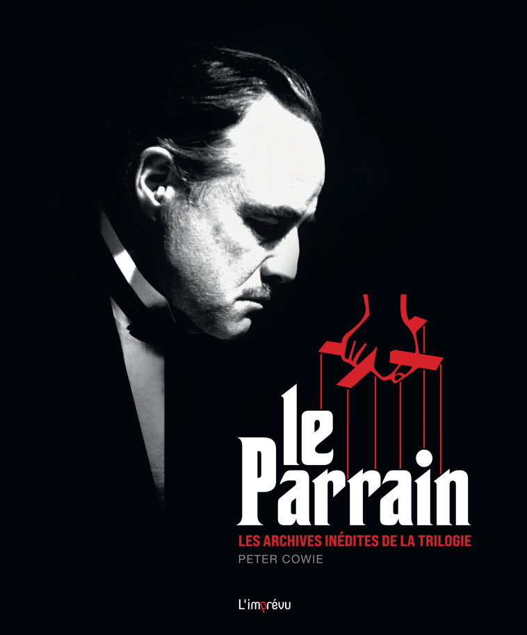 LE PARRAIN - LES ARCHIVES INEDITES DE LA TR ILOGIE - COWIE PETER - L IMPREVU