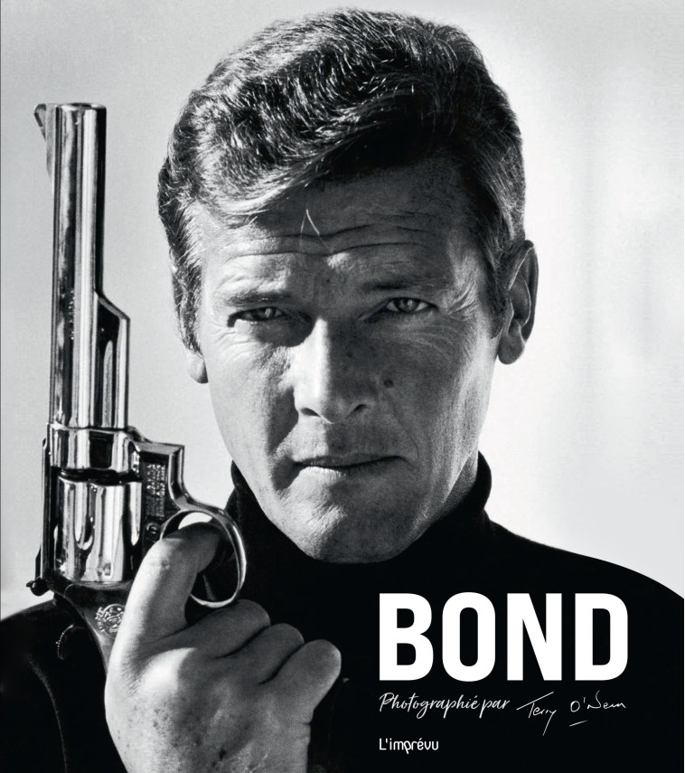 BOND  - PHOTOGRAPHIE PAR TERRY O'NEILL - CLARKE/O'NEILL - L IMPREVU