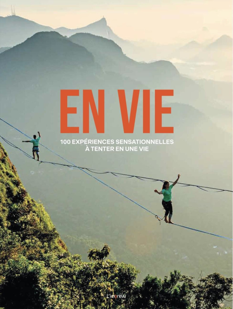 EN VIE. 100 EXPERIENCES SENSATIONNELLES A T ENTER EN UNE VIE - GARDON NICOLAS - L IMPREVU