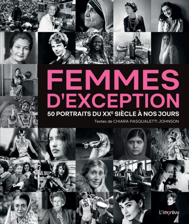 FEMMES D'EXCEPTION. 50 PORTRAITS DU XXEME S IECLE A NOS JOURS - PASQUALETTI JOHNSON - L IMPREVU