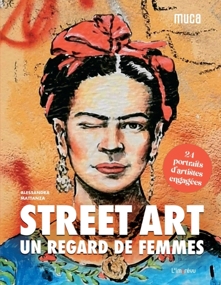 STREET ART - UN REGARD DE FEMMES - MATTANZA ALESSANDRA - L IMPREVU