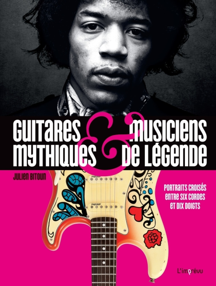 GUITARES MYTHIQUES ET MUSICIENS DE LEGENDE - BITOUN JULIEN - L IMPREVU