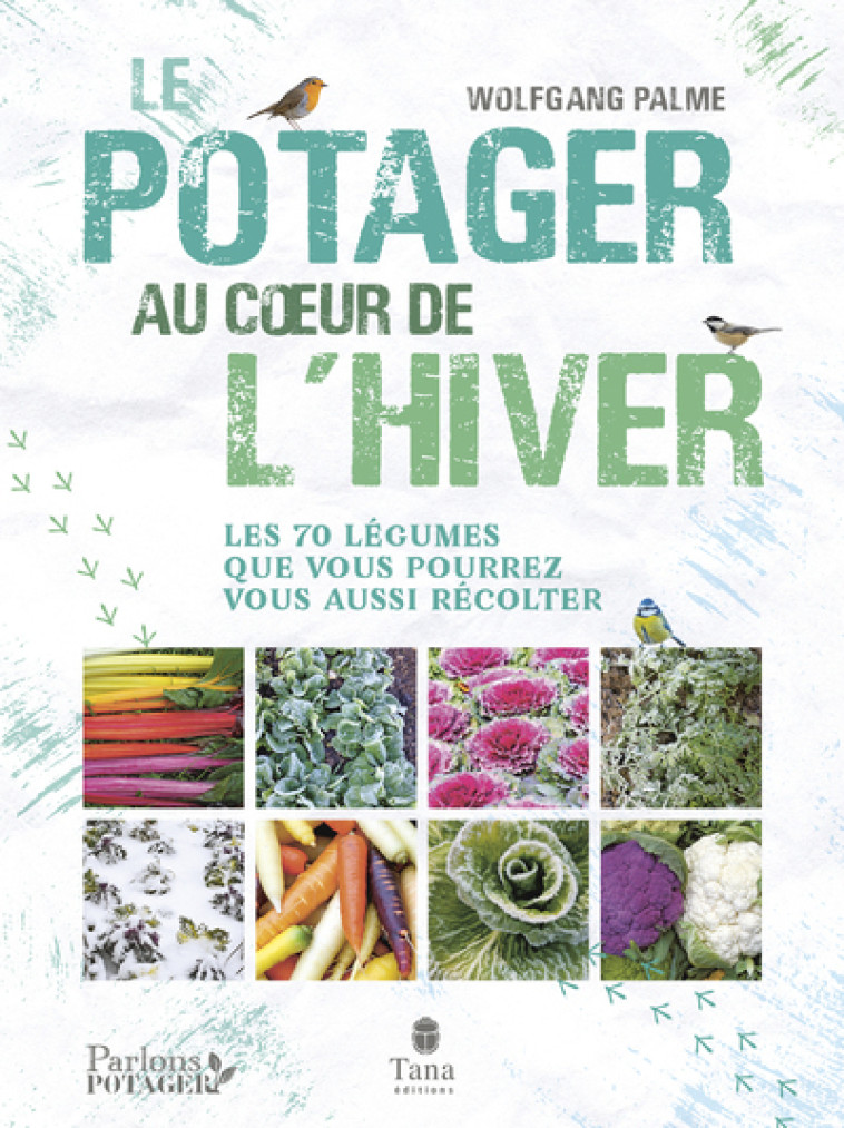 UN POTAGER AU COEUR DE L'HIVER - PALME/HELMSTETTER - TANA