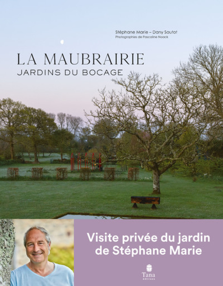 LA MAUBRAIRIE : JARDINS DU BOCAGE - MARIE/SAUTOT/NOACK - TANA